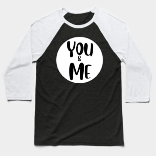 You and me valentine Baseball T-Shirt